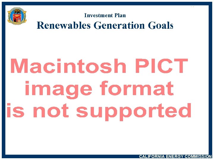 Investment Plan Renewables Generation Goals CALIFORNIA ENERGY COMMISSION 