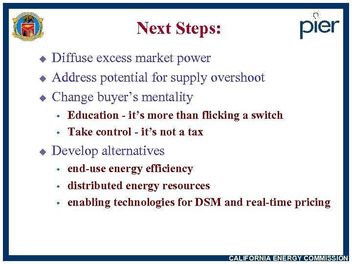 Next Steps: u u u Diffuse excess market power Address potential for supply overshoot