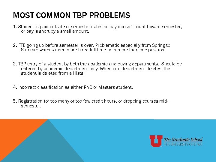 MOST COMMON TBP PROBLEMS 1. Student is paid outside of semester dates so pay