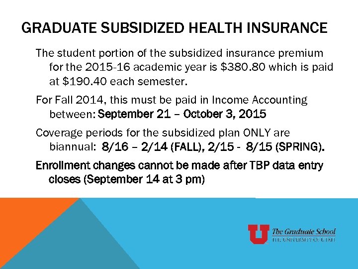 GRADUATE SUBSIDIZED HEALTH INSURANCE The student portion of the subsidized insurance premium for the