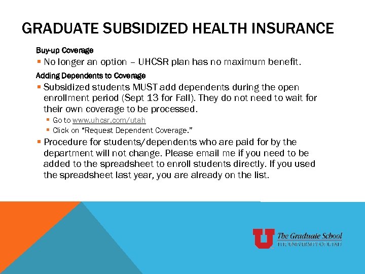 GRADUATE SUBSIDIZED HEALTH INSURANCE Buy-up Coverage § No longer an option – UHCSR plan