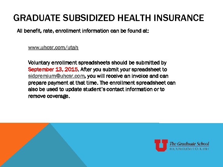 GRADUATE SUBSIDIZED HEALTH INSURANCE All benefit, rate, enrollment information can be found at: www.