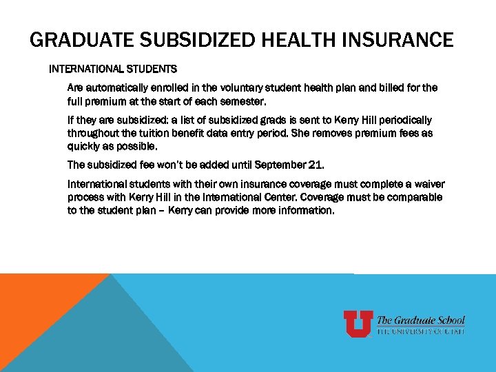GRADUATE SUBSIDIZED HEALTH INSURANCE INTERNATIONAL STUDENTS Are automatically enrolled in the voluntary student health