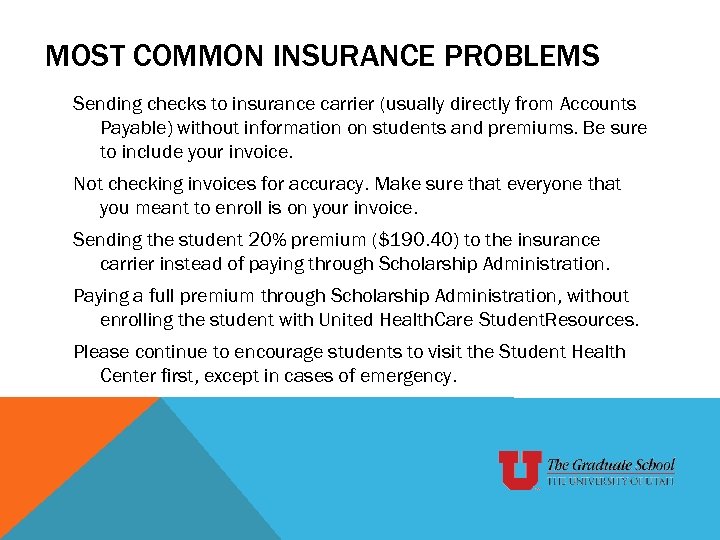 MOST COMMON INSURANCE PROBLEMS Sending checks to insurance carrier (usually directly from Accounts Payable)