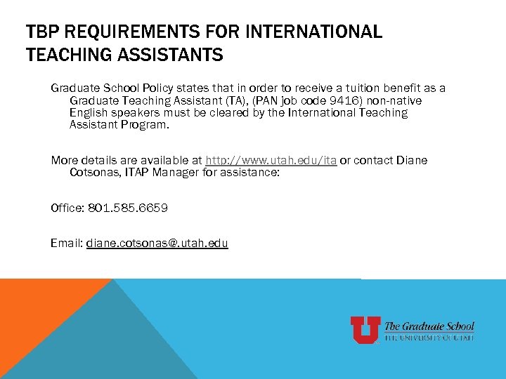 TBP REQUIREMENTS FOR INTERNATIONAL TEACHING ASSISTANTS Graduate School Policy states that in order to