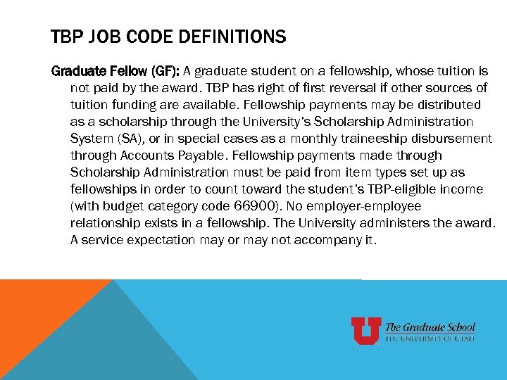 TBP JOB CODE DEFINITIONS Graduate Fellow (GF): A graduate student on a fellowship, whose