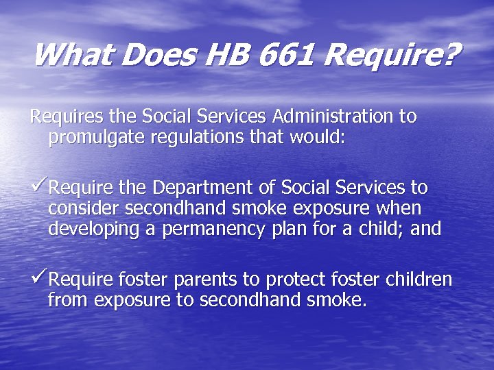 What Does HB 661 Require? Requires the Social Services Administration to promulgate regulations that