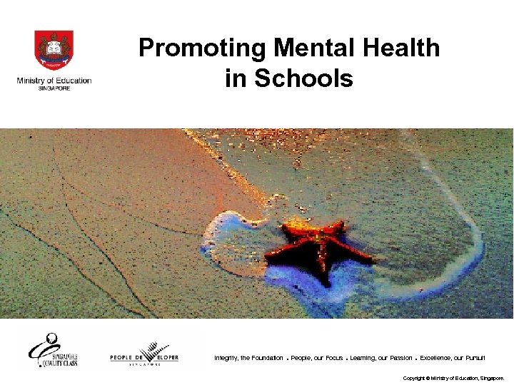 Promoting Mental Health in Schools Integrity, the Foundation . People, our Focus. Learning, our