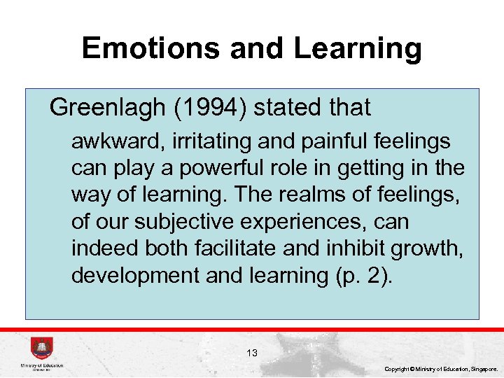 Emotions and Learning Greenlagh (1994) stated that awkward, irritating and painful feelings can play