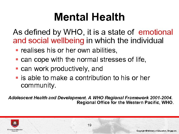 Mental Health As defined by WHO, it is a state of emotional and social