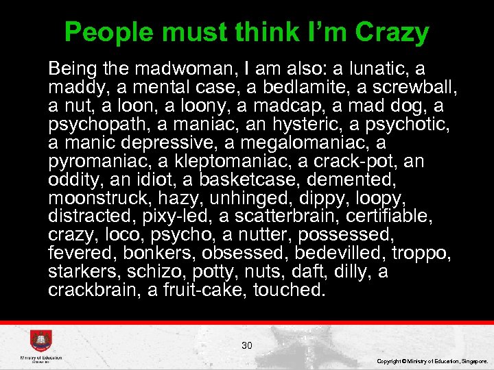 People must think I’m Crazy Being the madwoman, I am also: a lunatic, a