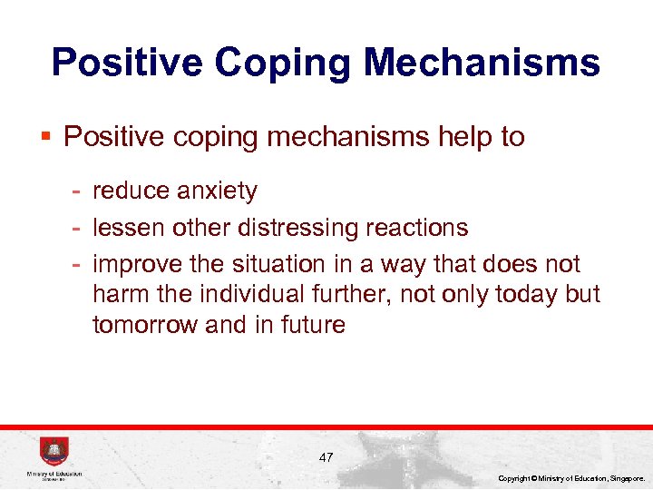 Positive Coping Mechanisms § Positive coping mechanisms help to - reduce anxiety - lessen