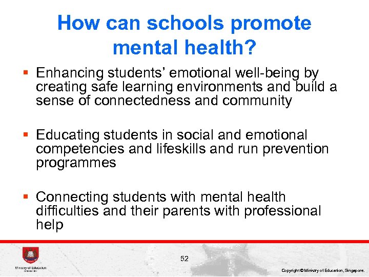 How can schools promote mental health? § Enhancing students’ emotional well-being by creating safe