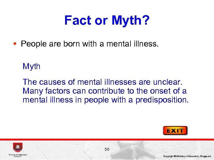 Fact or Myth? § People are born with a mental illness. Myth The causes