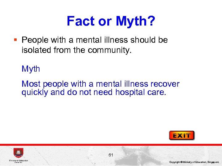 Fact or Myth? § People with a mental illness should be isolated from the