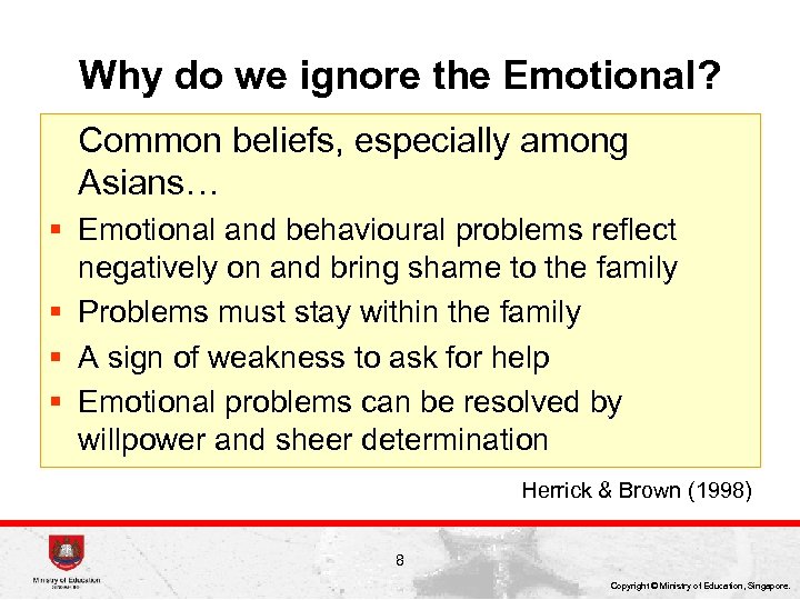 Why do we ignore the Emotional? Common beliefs, especially among Asians… § Emotional and