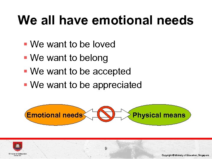 We all have emotional needs § We want to be loved § We want