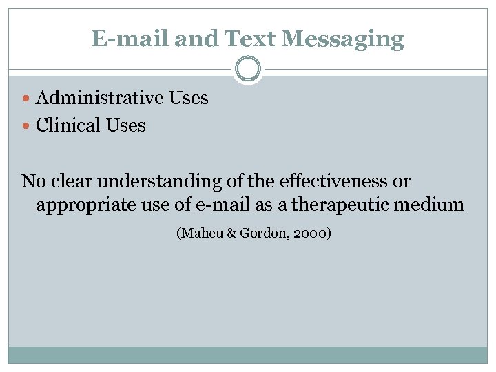 E-mail and Text Messaging Administrative Uses Clinical Uses No clear understanding of the effectiveness