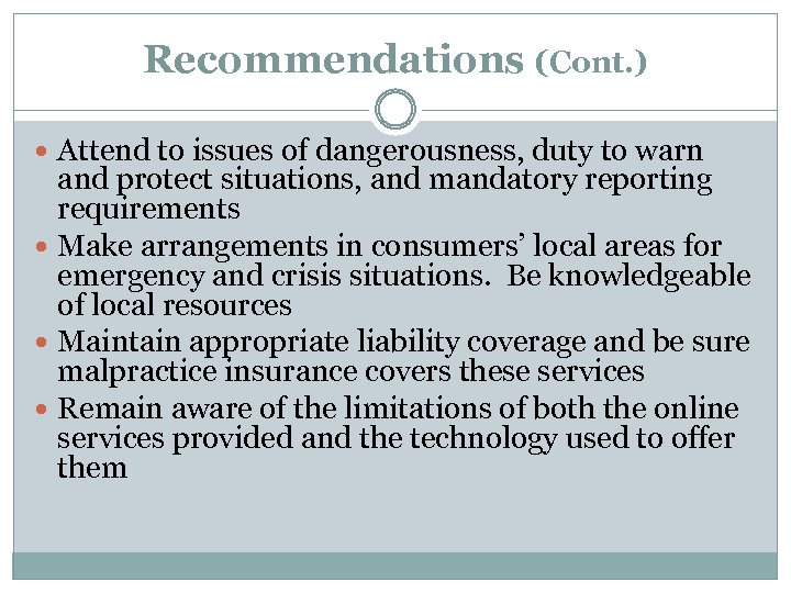 Recommendations (Cont. ) Attend to issues of dangerousness, duty to warn and protect situations,