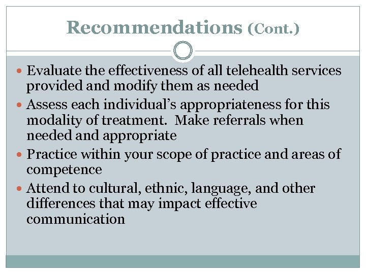 Recommendations (Cont. ) Evaluate the effectiveness of all telehealth services provided and modify them