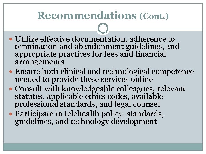 Recommendations (Cont. ) Utilize effective documentation, adherence to termination and abandonment guidelines, and appropriate