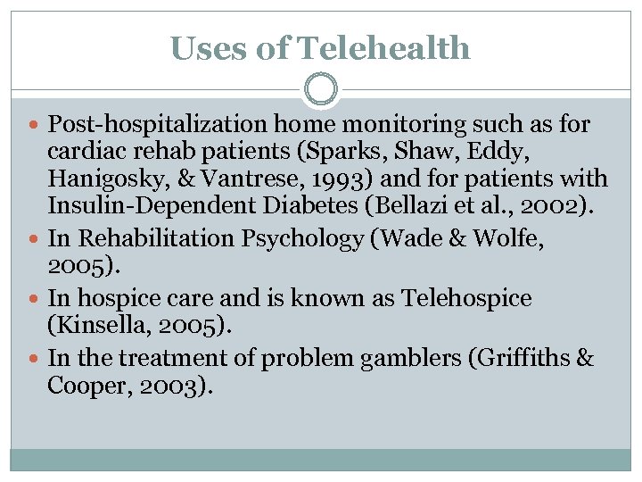 Uses of Telehealth Post-hospitalization home monitoring such as for cardiac rehab patients (Sparks, Shaw,