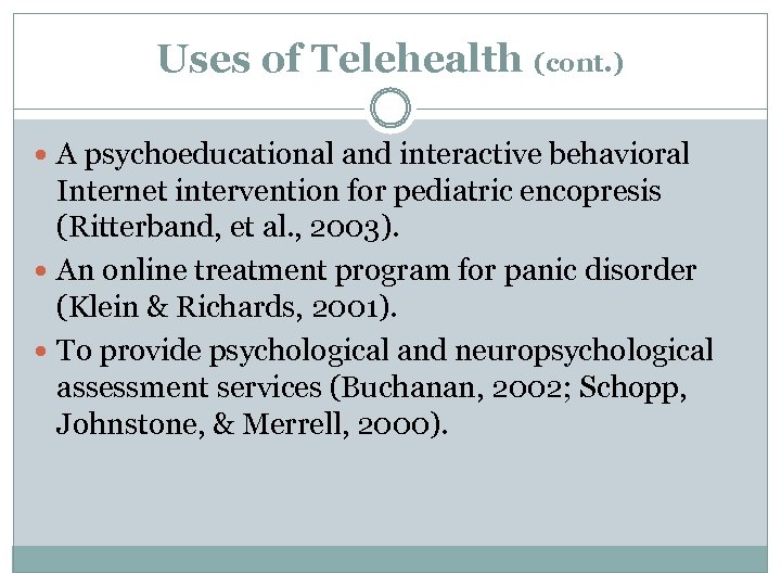 Uses of Telehealth (cont. ) A psychoeducational and interactive behavioral Internet intervention for pediatric
