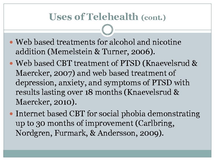 Uses of Telehealth (cont. ) Web based treatments for alcohol and nicotine addition (Memelstein