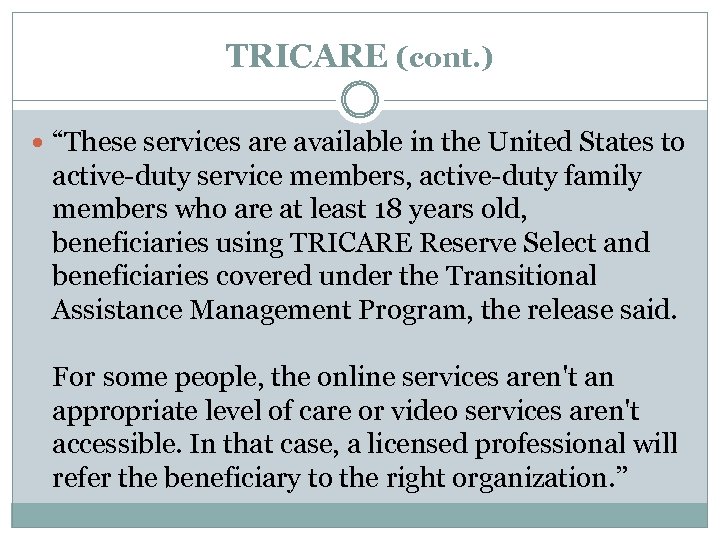 TRICARE (cont. ) “These services are available in the United States to active-duty service