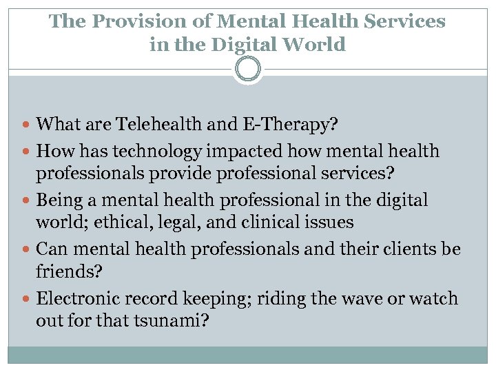 The Provision of Mental Health Services in the Digital World What are Telehealth and
