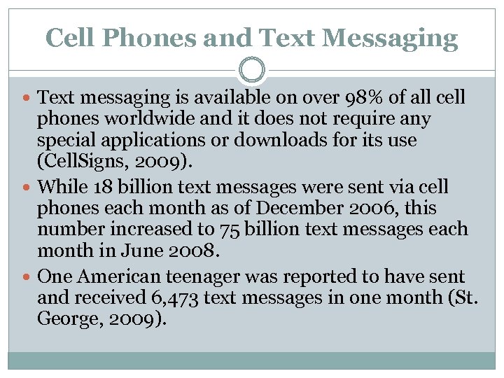 Cell Phones and Text Messaging Text messaging is available on over 98% of all