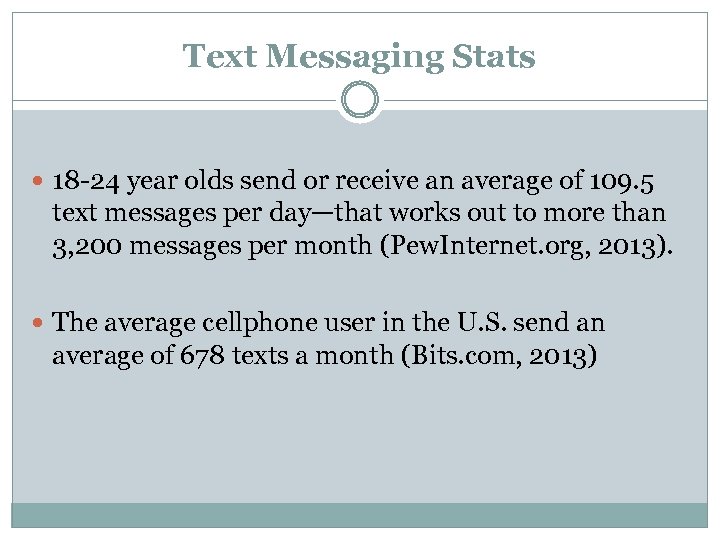 Text Messaging Stats 18 -24 year olds send or receive an average of 109.