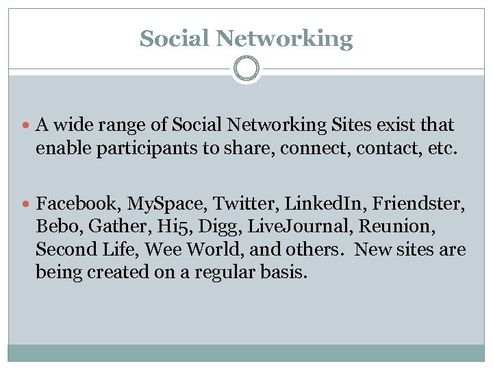 Social Networking A wide range of Social Networking Sites exist that enable participants to