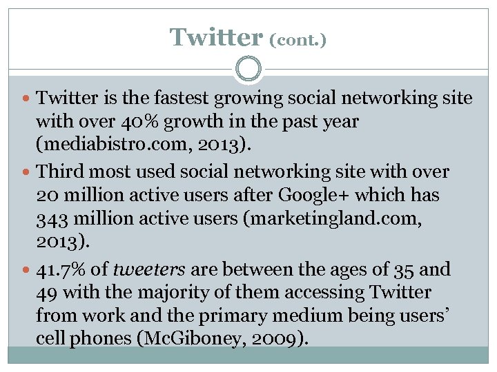 Twitter (cont. ) Twitter is the fastest growing social networking site with over 40%