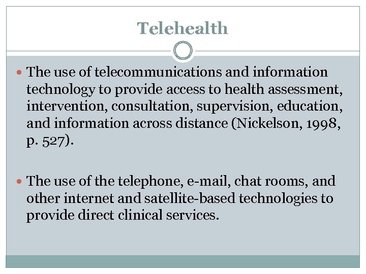 Telehealth The use of telecommunications and information technology to provide access to health assessment,