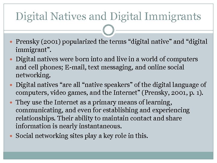 Digital Natives and Digital Immigrants Prensky (2001) popularized the terms “digital native” and “digital