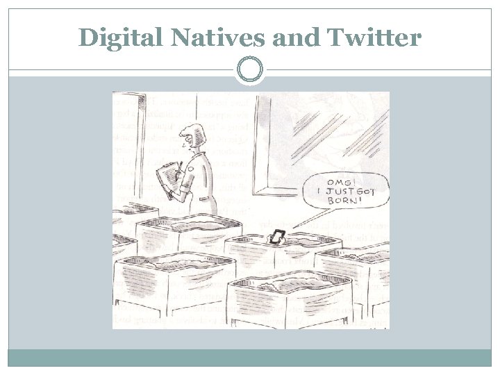 Digital Natives and Twitter 