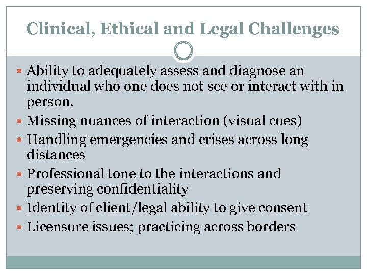 Clinical, Ethical and Legal Challenges Ability to adequately assess and diagnose an individual who