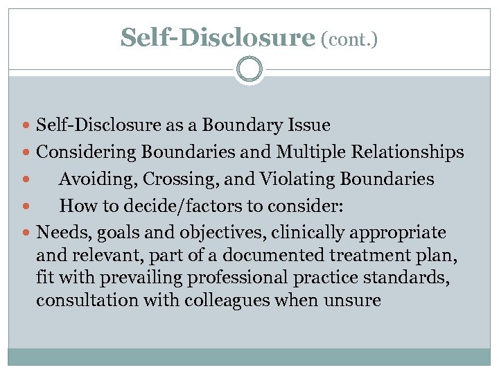 Self-Disclosure (cont. ) Self-Disclosure as a Boundary Issue Considering Boundaries and Multiple Relationships Avoiding,
