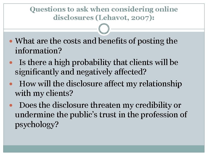 Questions to ask when considering online disclosures (Lehavot, 2007): What are the costs and