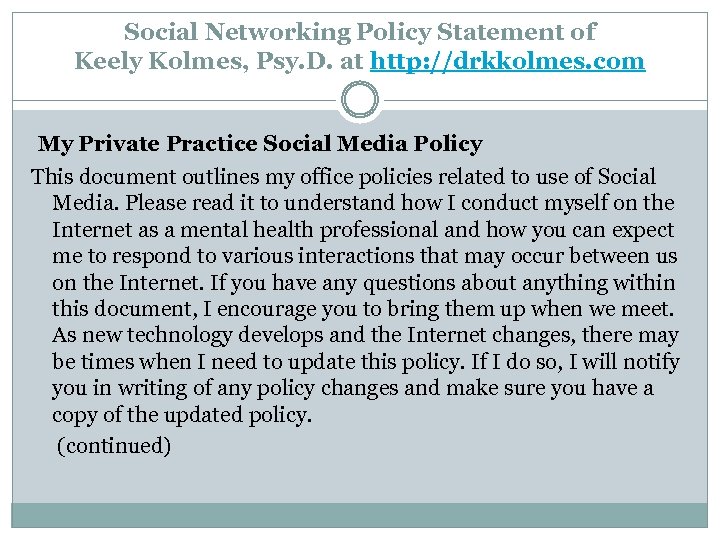 Social Networking Policy Statement of Keely Kolmes, Psy. D. at http: //drkkolmes. com My