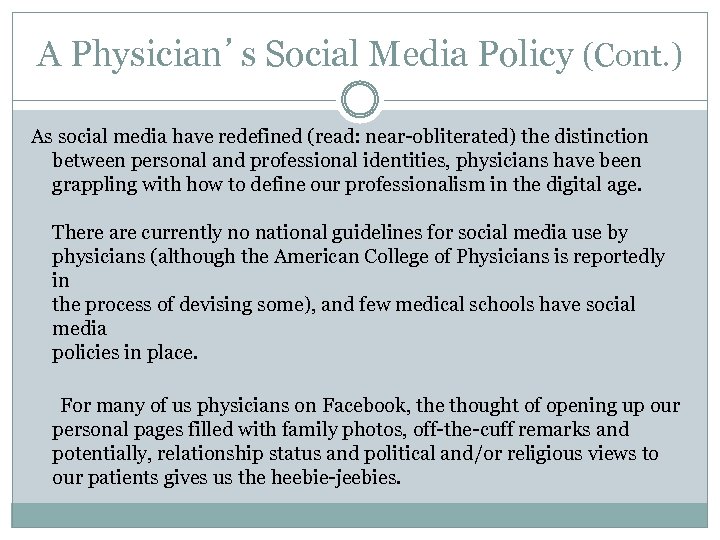 A Physician’s Social Media Policy (Cont. ) As social media have redefined (read: near-obliterated)