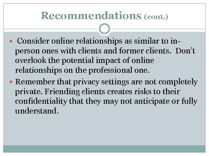 Recommendations (cont. ) Consider online relationships as similar to in- person ones with clients