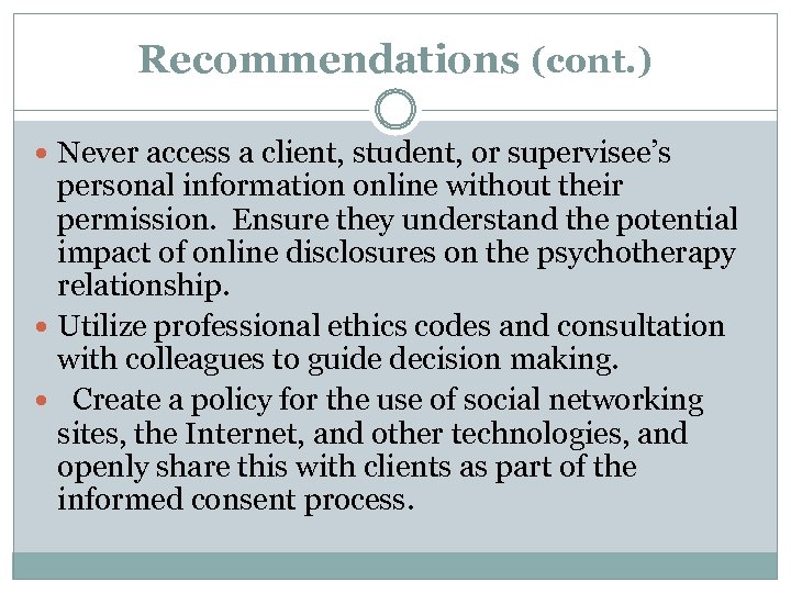 Recommendations (cont. ) Never access a client, student, or supervisee’s personal information online without