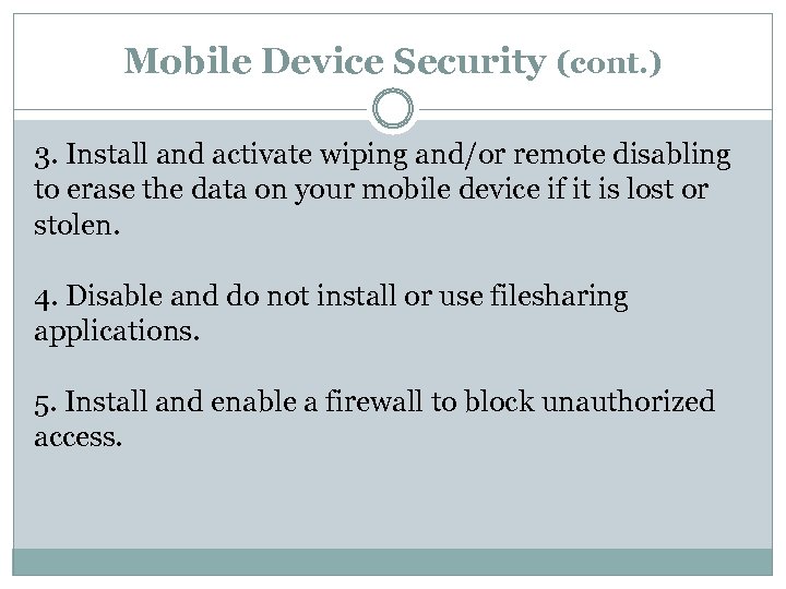Mobile Device Security (cont. ) 3. Install and activate wiping and/or remote disabling to