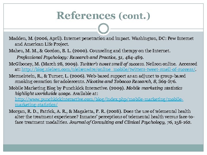 References (cont. ) Madden, M. (2006, April). Internet penetration and impact. Washington, DC: Pew
