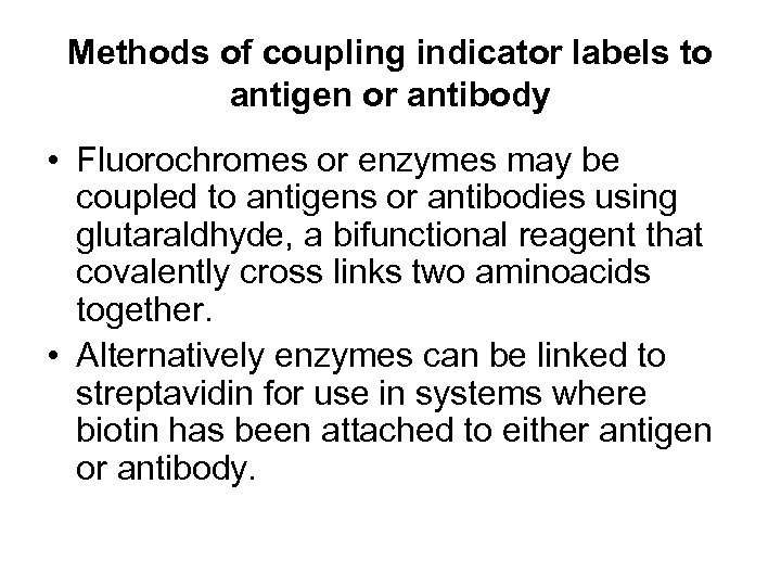 Methods of coupling indicator labels to antigen or antibody • Fluorochromes or enzymes may