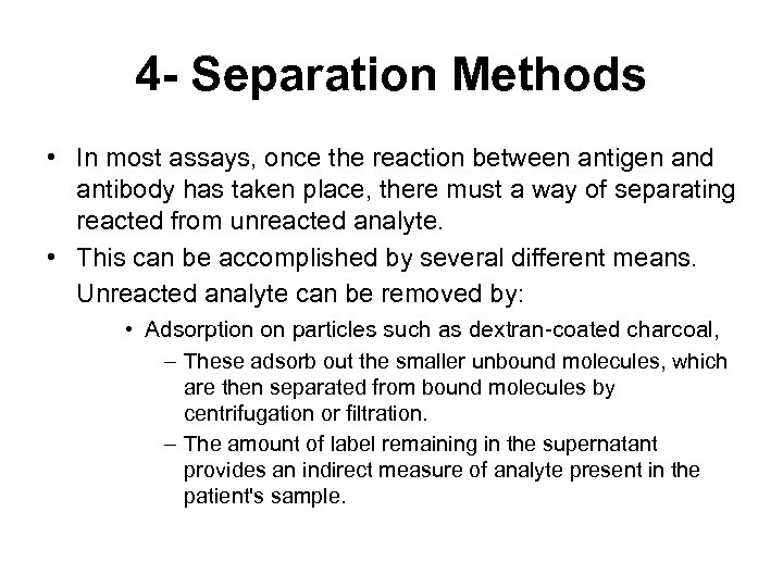 4 - Separation Methods • In most assays, once the reaction between antigen and