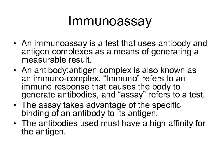 Immunoassay • An immunoassay is a test that uses antibody and antigen complexes as