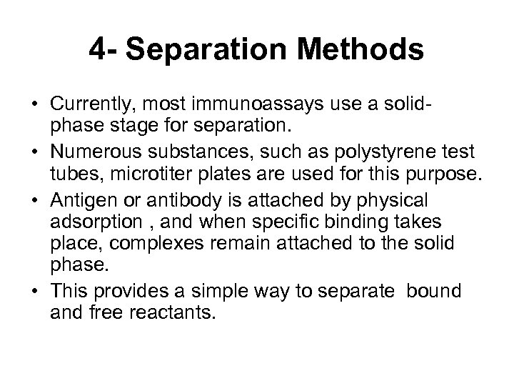 4 - Separation Methods • Currently, most immunoassays use a solidphase stage for separation.